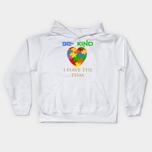 be kind i have the tism Kids Hoodie